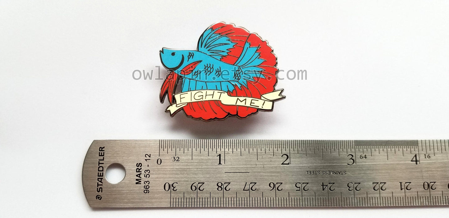 Fight Me! Betta Siamese Fighting Fish Hard Enamel Pin 2 inch
